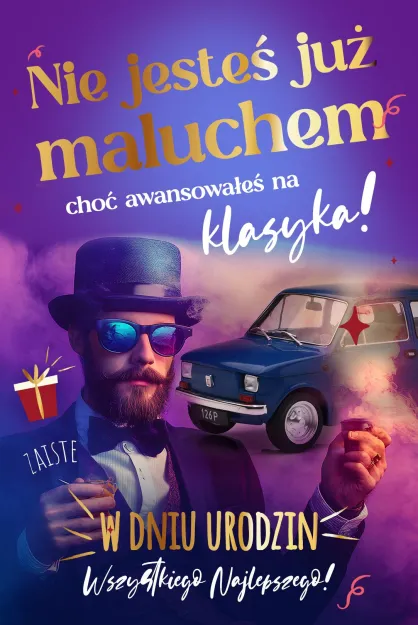 Karnet AS - Nie jesteś już maluchem choć awansowałeś na klasyka! W dniu urodzin wszystkiego najlepszego!