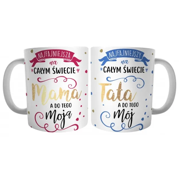 Kubki para - Mama najfajniejsza na całym świecie a do tego moja / Tata najfajniejszy na całym świecie a dotego mój