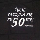 Koszulka - Życie zaczyna się po 50-stce! (wyborowej)