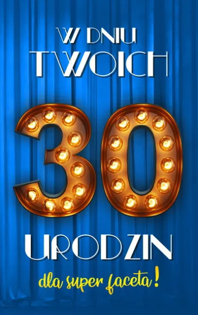 Karnet 2K - W dniu Twoich 30 urodzin dla super faceta