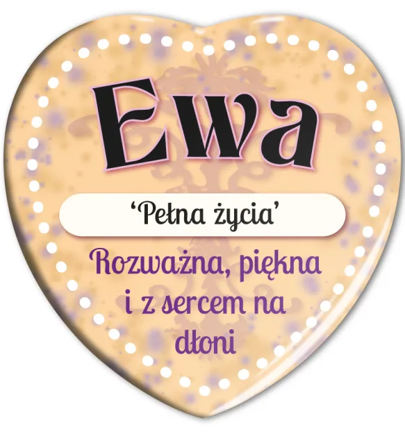 Magnes serce - Ewa. Pełna życia. Rozważna, piękna i z sercem na dłoni.