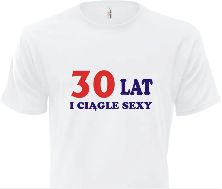 Koszulka biała - 30 lat I ciągle sexy