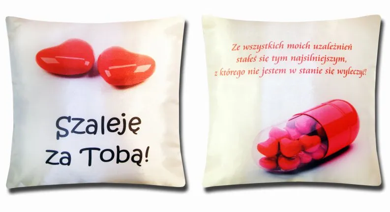 Poduszka obustronna, mała - Szaleję za Tobą / Ze wszystkich moich uzaleźnień stałeś się tym najsilniejszym ....