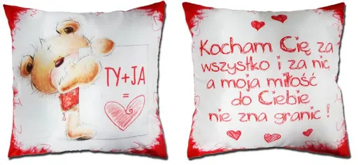 Poduszka mała - Ty + Ja = Serce / Kocham Cię za wszystko i za nic a moja miłość do Ciebie nie zna granic