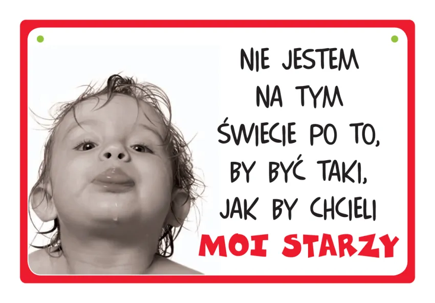 Tabliczka Kukartka cool - Nie jestem na tym świecie po to by być taki, jak by chcieli moi starzy.