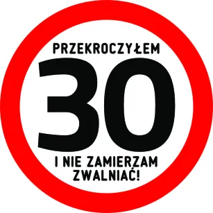 Tabliczka dla mężczyzny - Przekroczyłem 30 i nie zamierzam zwalniać!