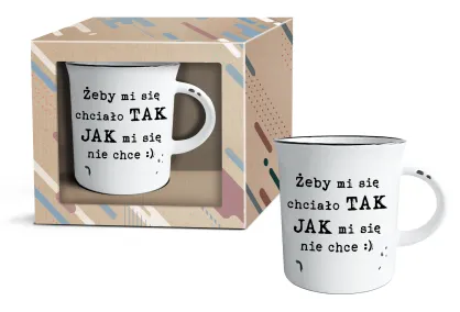 Kubek garnuszek - Żeby mi się chciało tak jak mi się nie chce :)