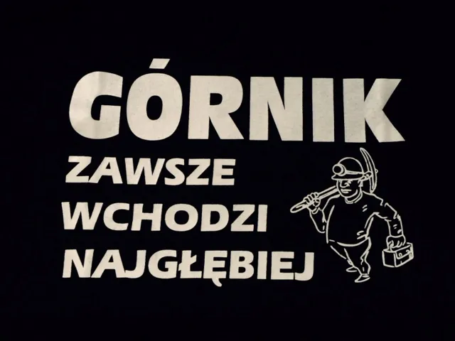 Koszulka - Górnik zawsze wchodzi głębiej