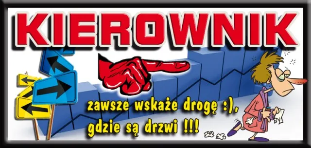 Tabliczka 3D - Kierownik. Zawsze wskaże drogę, gdzie są drzwi!!