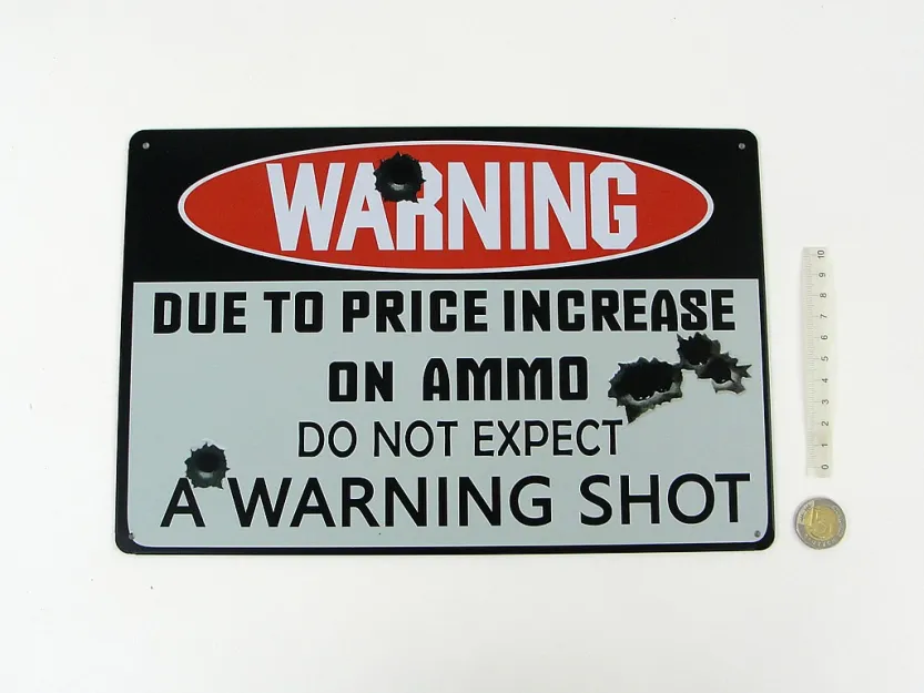 Tablica Metalowa - Due to price increase on ammo do not expect a warning shot / Ze względu na wzrost cen amunicji, nie oczekuj strzału ostrzegawczego
