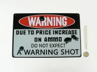 Tablica Metalowa - Due the price increase on ammo do not expect a warning shot / Ze względu na wzrost cen amunicji nie oczekuj strzału ostrzegawczego